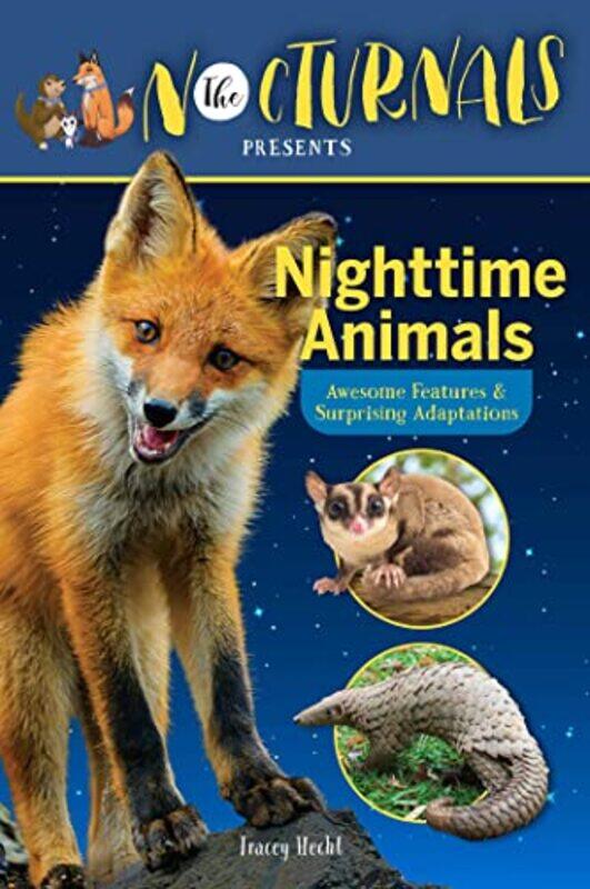 

The Nocturnals Nighttime Animals Awesome Features And Surprising Adaptations Nonfiction Early Reader by Hecht, Tracey - Paperback