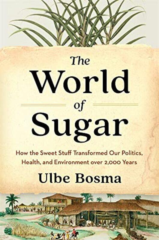 

The World of Sugar by Ulbe Bosma-Hardcover