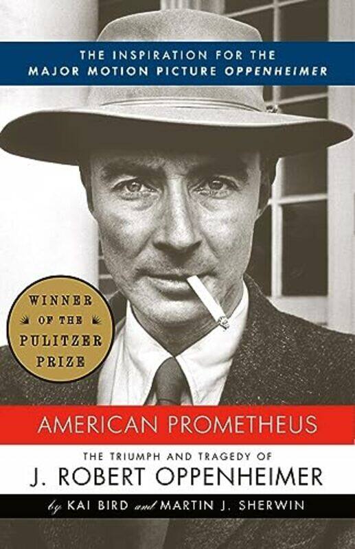 

American Prometheus The Triumph And Tragedy Of J. Robert Oppenheimer By Bird, Kai - Sherwin, Martin J. Paperback