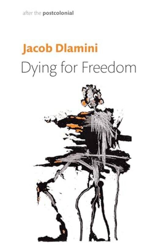 

Dying for Freedom by Jacob Princeton University Dlamini-Hardcover