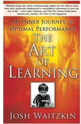 The Art of Learning: An Inner Journey to Optimal Performance,Paperback,By:Waitzkin, Josh