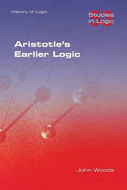 

Aristotles Earlier Logic,Paperback by Woods, John
