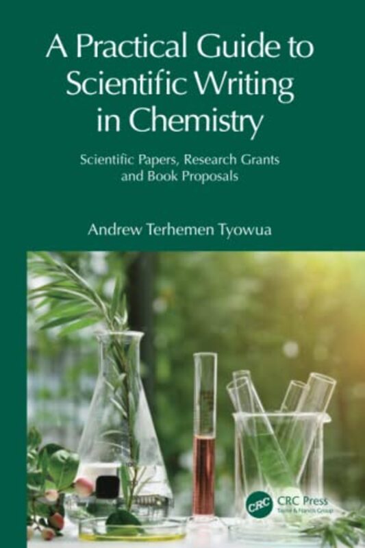 Practical Guide To Scientific Writing In Chemistry By Andrew Terhemen Tyowua Benue State University Makurdi Nigeria Paperback