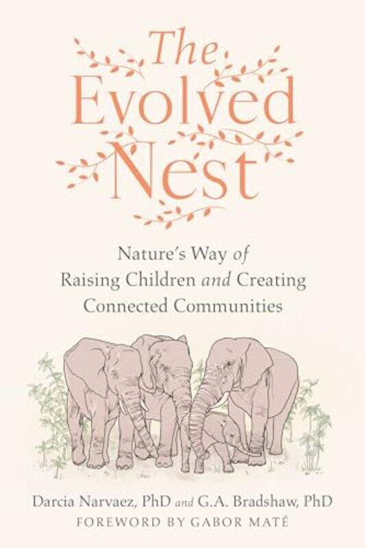 

The Evolved Nest by Darcia NarvaezG A Bradshaw-Paperback