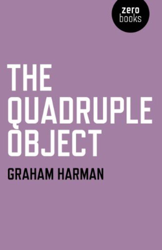 

Quadruple Object The by Graham Harman-Paperback