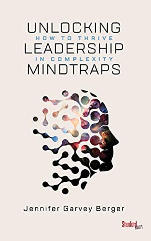 

Unlocking Leadership Mindtraps How to Thrive in Complexity by Garvey Berger, Jennifer Paperback