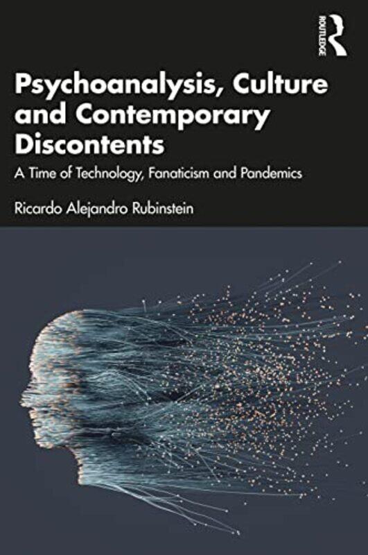 

Psychoanalysis Culture and Contemporary Discontents by Ricardo Alejandro International Psychoanalytical Association, USA Rubinstein-Paperback