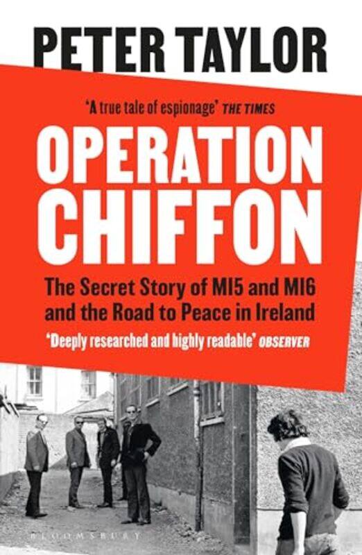 

Operation Chiffon The Secret Story Of Mi5 And Mi6 And The Road To Peace In Ireland by Taylor, Peter-Paperback