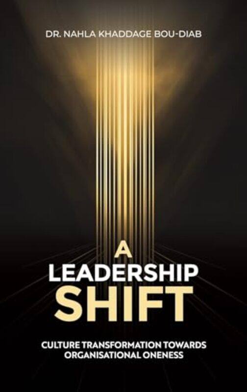 A Leadership Shift by Dr Nahla Khaddage Bou-Diab-Hardcover