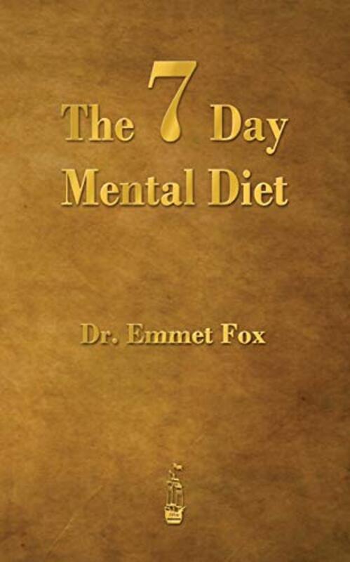 The Seven Day Mental Diet: How to Change Your Life in a Week , Paperback by Fox, Emmet