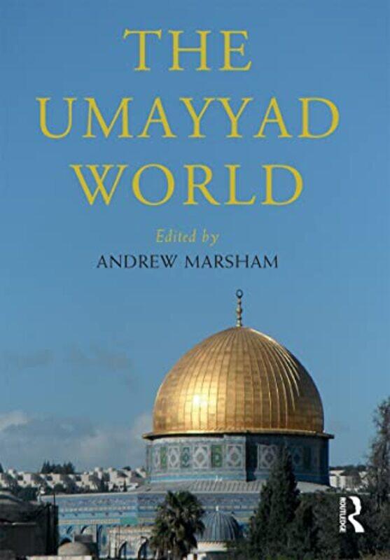 

The Umayyad World by Andrew The University of Edinburgh, UK Marsham-Paperback