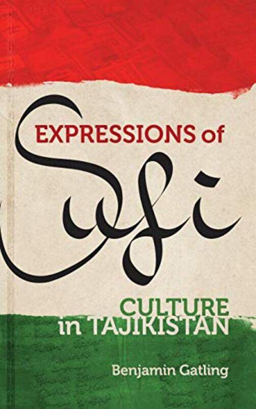 

Expressions of Sufi Culture in Tajikistan by Benjamin Gatling-Hardcover