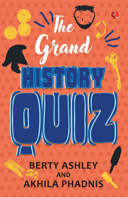 

The Grand History Quiz, Paperback Book, By: Berty Ashley and Akhila Phadnis