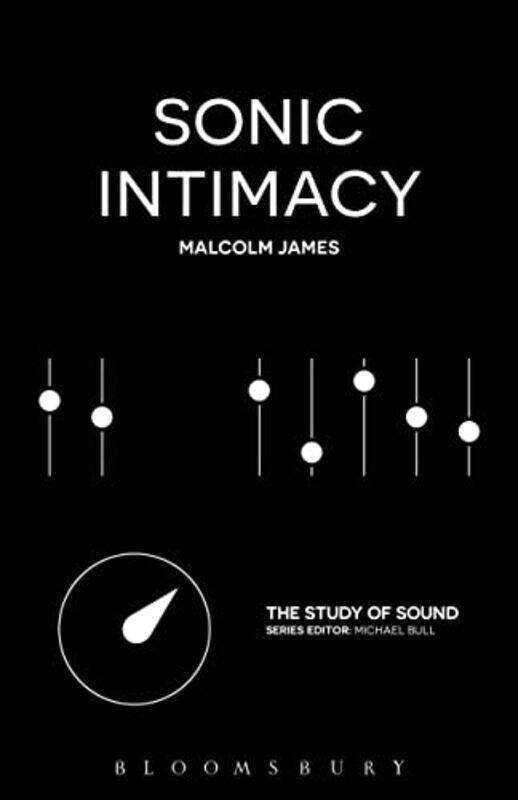 

Sonic Intimacy by Malcolm University of Sussex, UK James-Paperback