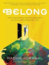 Belong: Find Your People, Create Community, and Live a More Connected Life,Hardcover by Agrawal, Radha