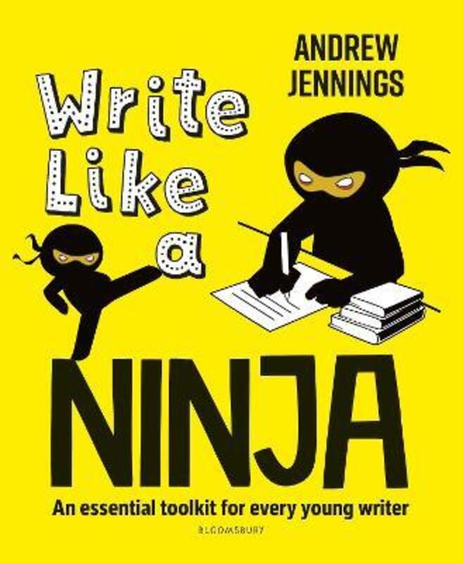 Write Like a Ninja: An essential toolkit for every young writer, Paperback Book, By: Andrew Jennings