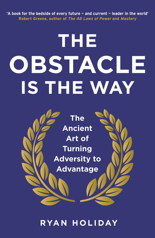 

The Obstacle is the Way: The Ancient Art of Turning Adversity to Advantage, Paperback Book, By: Ryan Holiday