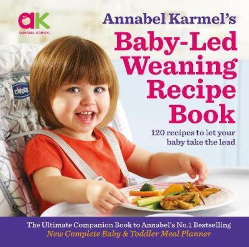 

Annabel Karmel's Baby-Led Weaning Recipe Book: 120 Recipes to Let Your Baby Take the Lead.Hardcover,By :Karmel, Annabel