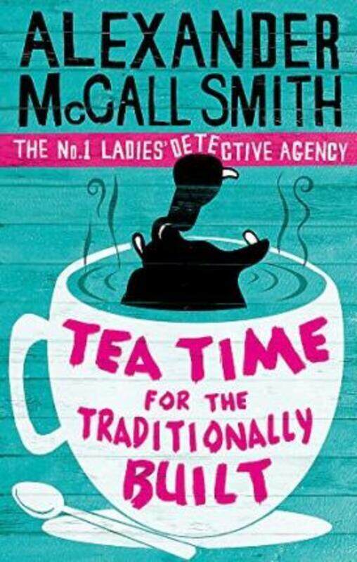 

Tea Time for the Traditionally Built: The No.1 Ladies' Detective Agency: The No.1 Ladies' Detective.paperback,By :Alexander McCall Smith