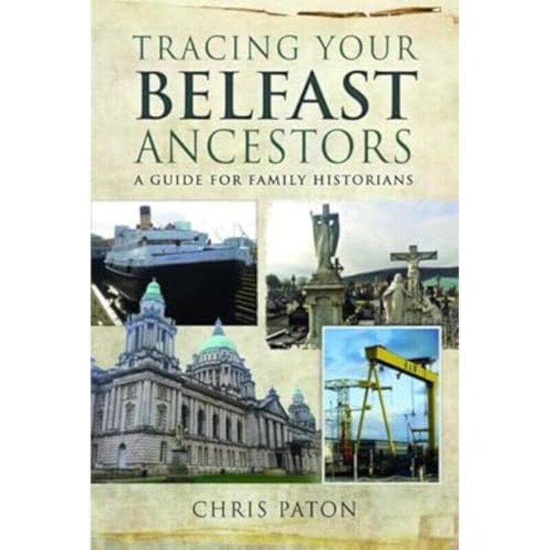 

Tracing Your Belfast Ancestors by Chris Paton-Paperback