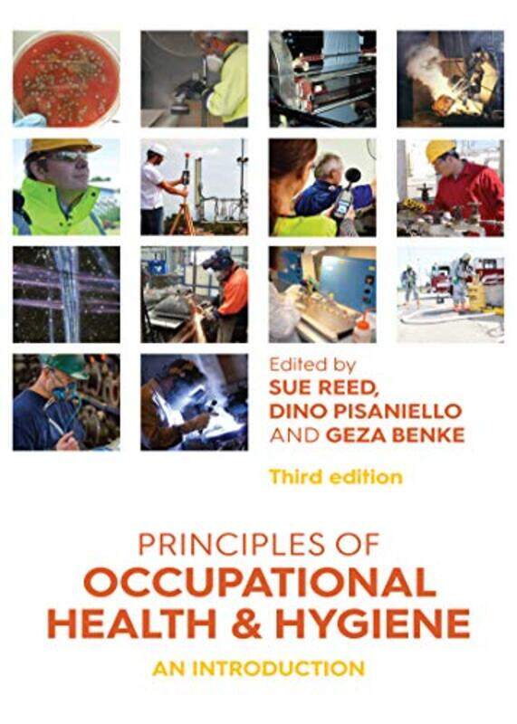 

Principles of Occupational Health and Hygiene by Sue ReedDino PisanielloGeza Benke-Paperback