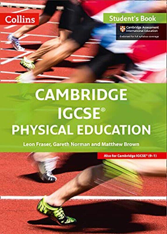 

Cambridge IGCSE (TM) Physical Education Students Book (Collins Cambridge IGCSE (TM)),Paperback by Fraser, Leon - Norman, Gareth - Brown, Matthew