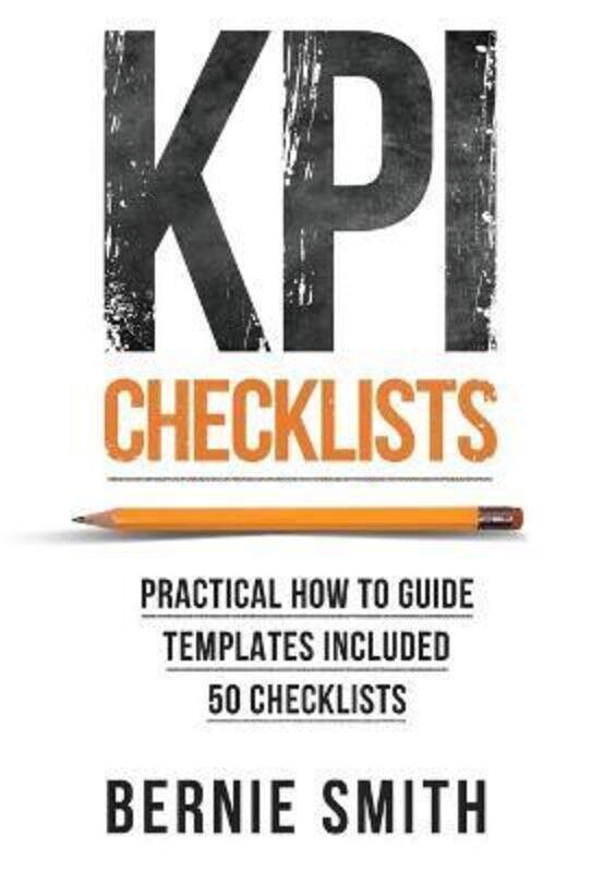 

KPI Checklists: Develop Meaningful, Trusted, KPIs and Reports Using Step-by-step Checklists.paperback,By :Smith, Bernie