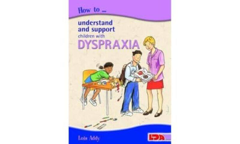 

How to Understand and Support Children with Dyspraxia by Kate DepalmaSophie Fatus-Paperback