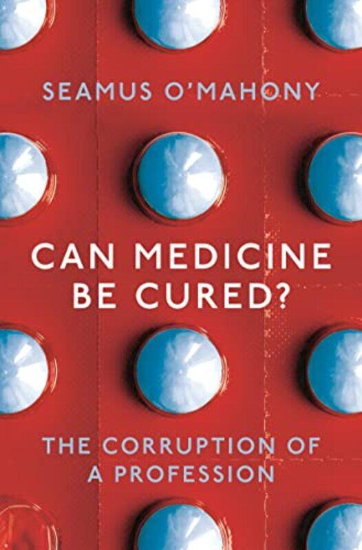 

Can Medicine Be Cured by Seamus O'Mahony-Paperback