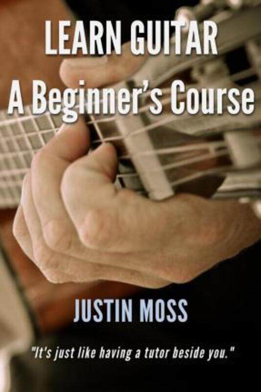 

Learn Guitar: A Beginner's Course.paperback,By :Moss, Justin