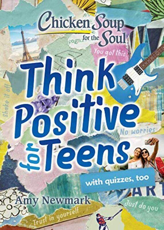 

Chicken Soup for the Soul: Think Positive for Teens,Paperback by Newmark, Amy