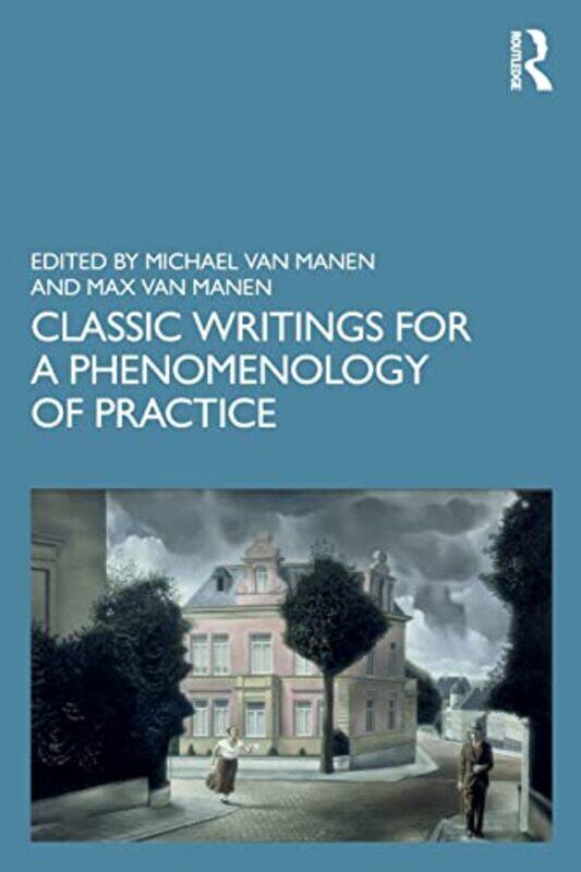

Classic Writings for a Phenomenology of Practice by Michael University of Alberta, Canada van ManenMax Van Manen-Paperback