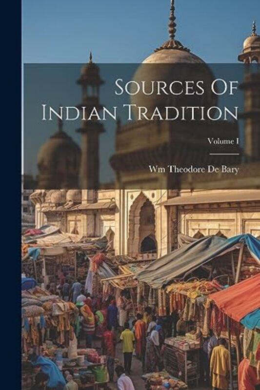

Sources Of Indian Tradition; Volume I by De Bary, Wm Theodore , Paperback