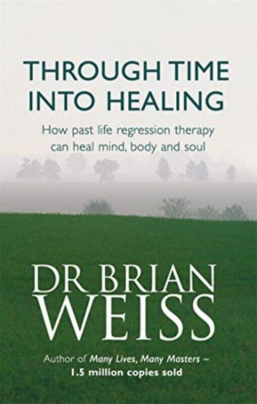 

Through Time Into Healing by Dr Brian Weiss-Paperback