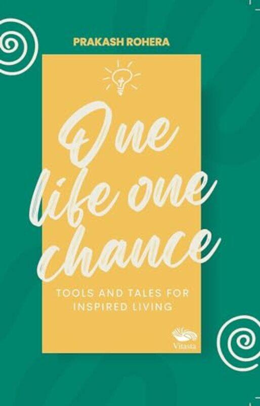 

One Life One Chance by Prakash Rohera-Paperback