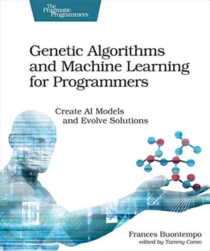 

Genetic Algorithms and Machine Learning for Programmers by Fernando de Holanda Barbosa-Paperback