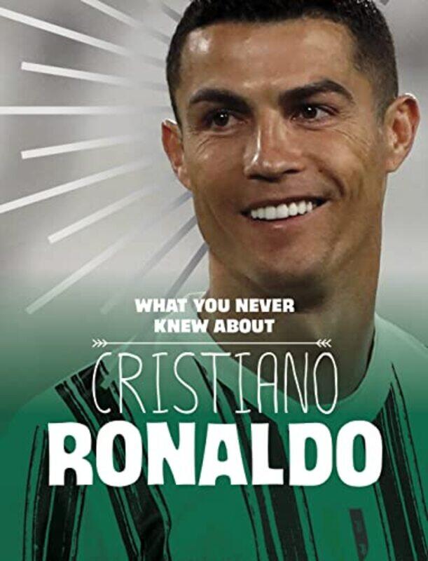 

What You Never Knew About Cristiano Ronaldo by Martha E H Rustad-Hardcover