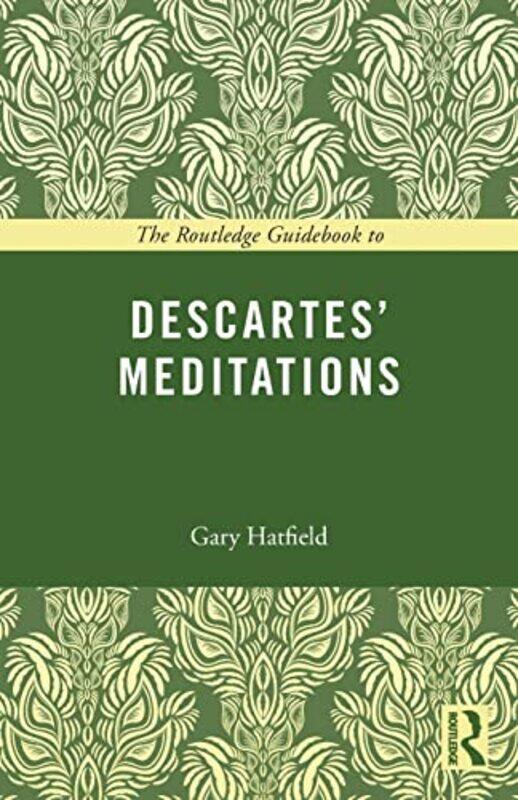 

The Routledge Guidebook to Descartes Meditations by Gary University of Pennsylvania, USA Hatfield-Paperback