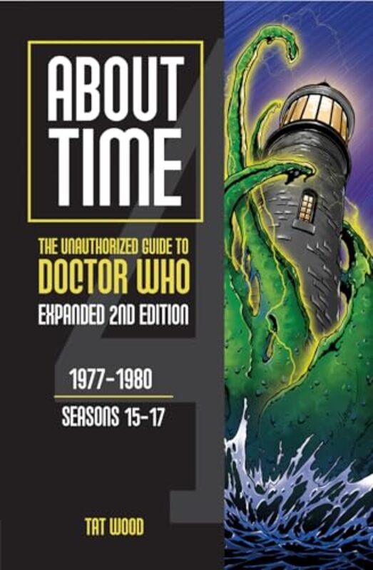 

About Time The Unauthorized Guide to Doctor Who by Tat WoodLars Pearson-Paperback