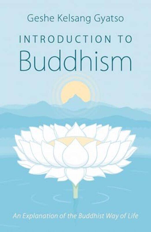 

Introduction To Buddhism by Geshe Kelsang Gyatso-Paperback