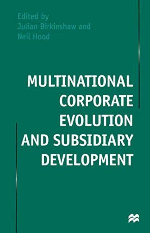 

Multinational Corporate Evolution and Subsidiary Development by Julian BirkinshawNeil Hood-Paperback