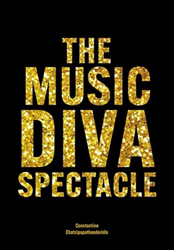 

The Music Diva Spectacle by Constantine Chatzipapatheodoridis-Paperback