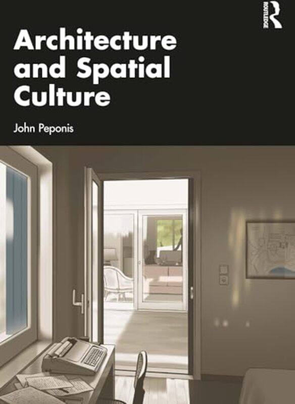 

Architecture and Spatial Culture by John Peponis -Paperback