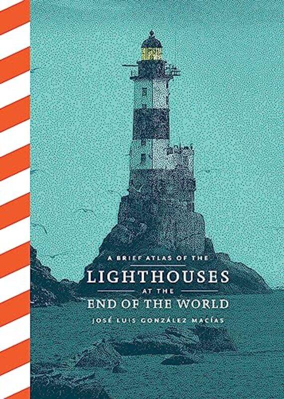 

A Brief Atlas Of The Lighthouses At The End Of The World by Gonzalez Macias, Jose Luis-Hardcover