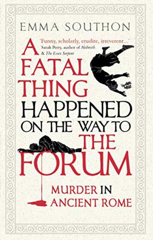 

A Fatal Thing Happened on the Way to the Forum by Emma Southon-Paperback