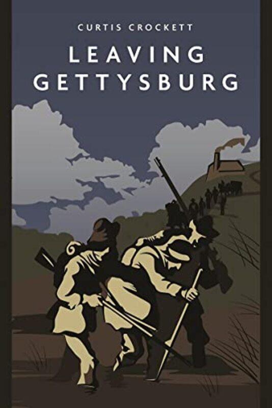 

Leaving Gettysburg by Curtis Crockett-Paperback
