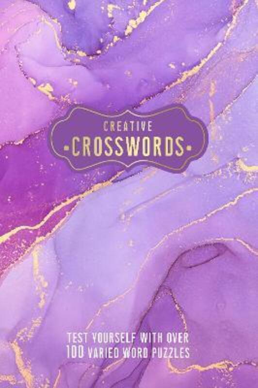Creative Crosswords: Test Yourself with over 100 Varied Word Puzzles.paperback,By :Welbeck