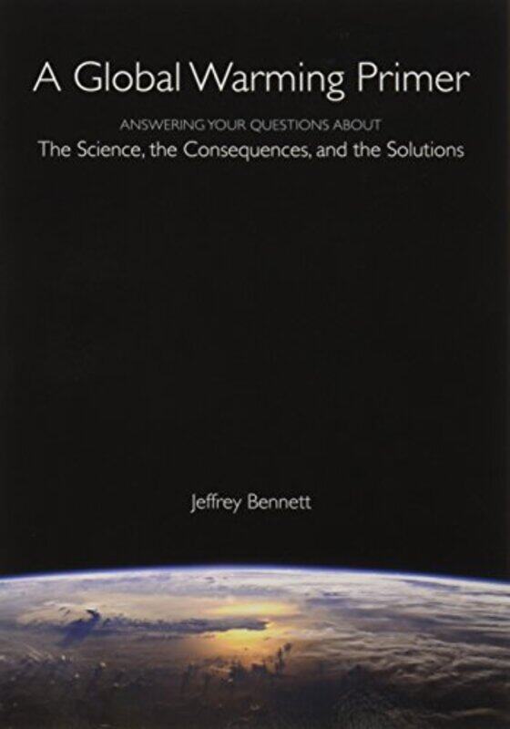 

A Global Warming Primer by Jeffrey Bennett-Paperback