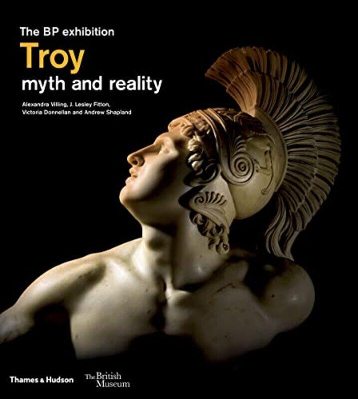 

Troy myth and reality British Museum by Alexandra VillingJ Lesley FittonVictoria DonnellanAndrew Shapland-Hardcover