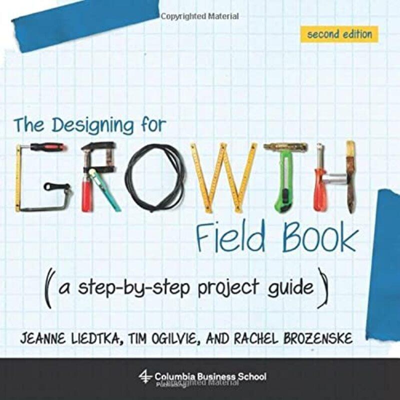 

The Designing for Growth Field Book: A Step-by-Step Project Guide,Paperback,by:LiEDT Perfumeka, Jeanne - Ogilvie, Tim (Peer Insight)